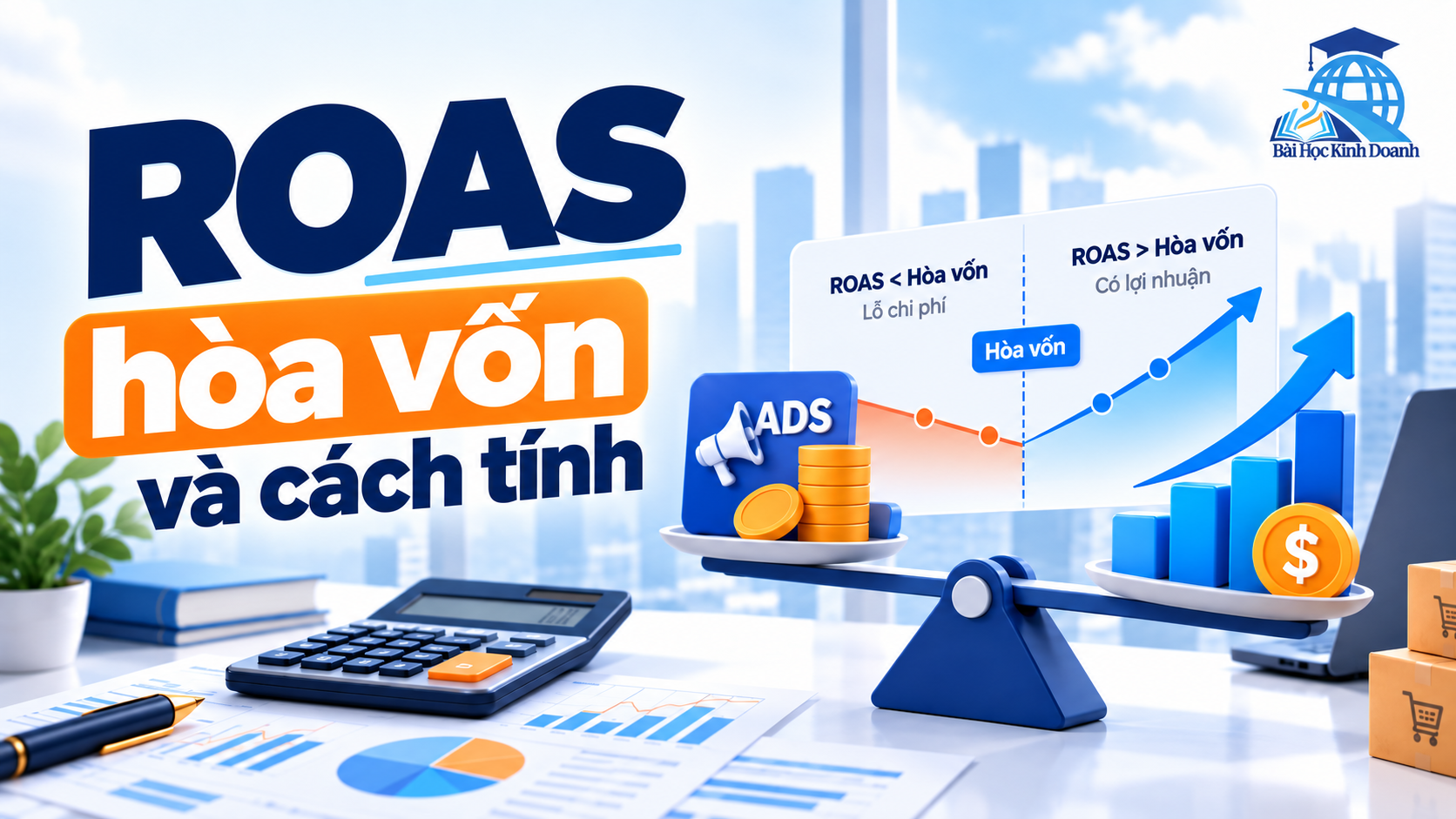 ROAS hòa vốn và cách tính